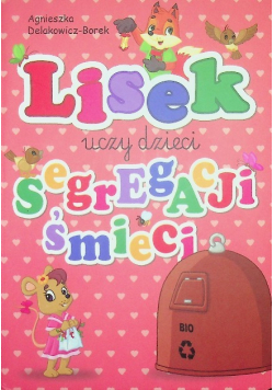 Lisek uczy dziedzi segregacji śmieci. Bio