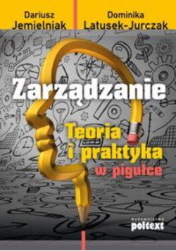 Zarządzanie: Teoria i praktyka w pigułce