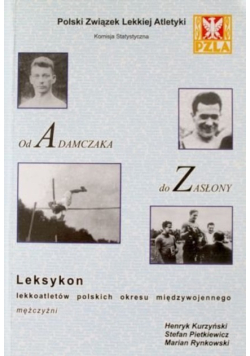 Od Adamczaka do Zasłony Leksykon lekkoatletów polskich okresu międzywojennego, mężczyźni