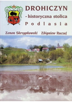 Drohiczyn historyczna stolica Podlasia