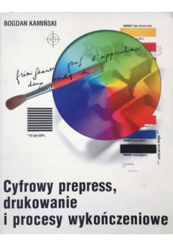 Cyfrowy prepress,  drukowanie i procesy wykończeniowe
