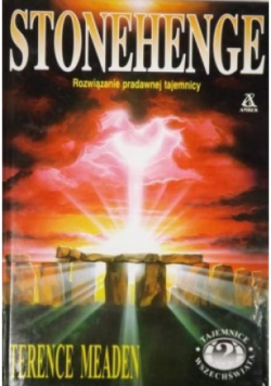 Stonehenge Rozwiązanie pradawnej tajemnicy