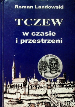 Tczew w czasie i przestrzeni
