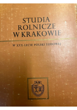 Studia Rolnicze W Krakowie w XXX lecie Polski ludowej