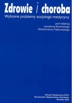 Zdrowie i choroba Wybrane problemy socjologii medycyny