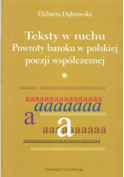 Teksty w ruchu Powroty baroku w polskiej poezji współczesnej