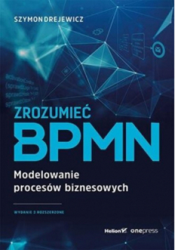 Zrozumieć BPMN. Modelowanie procesów biznesowych