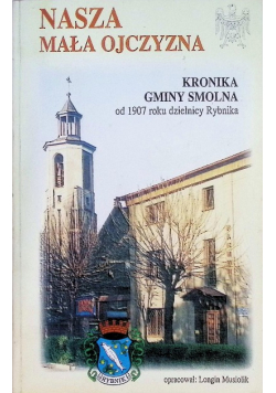 Nasza Mała Ojczyzna kronika Gminy Smolna od 1907 roku dzielnicy Rybnika