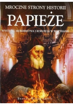 Papieże Występki, morderstwa i korupcja w Watykanie