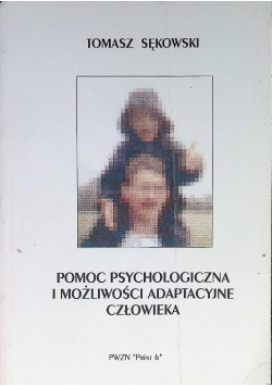 Pomoc psychologiczna i możliwości adaptacyjne człowieka