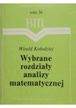 Biblioteka Matematyczna Tom 36 Wybrane rozdziały analizy matematycznej