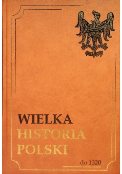 Wielka historia Polski 1320 - 1506