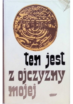 Ten jest z ojczyzny mojej