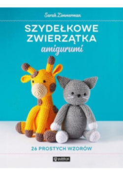 Szydełkowe zwierzątka amigurumi 26 prostych wzorów