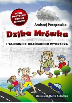 Dzika mrówka i tajemnice gdańskiego wybrzeża
