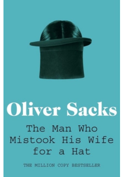 The Man Who Mistook His Wife for a Hat