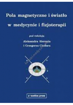 Pola Magnetyczne I Światło W Medycynie I Fizjoterapii