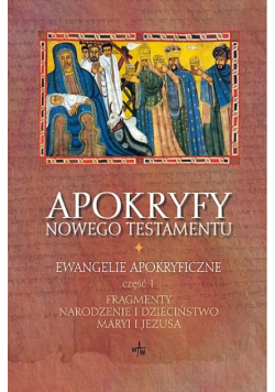 Apokryfy Nowego Testamentu Ewangelie apokryficzne Część 1