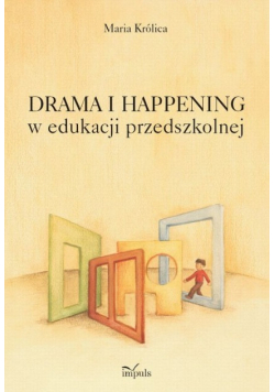 Drama i happening w edukacji przedszkolnej