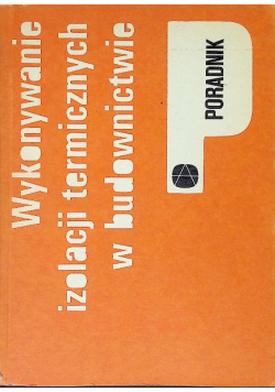 Wykonywanie izolacji termicznych w budownictwie