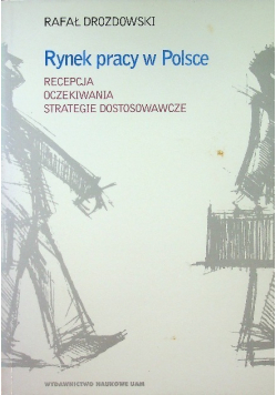 Rynek pracy w Polsce Recepcja, oczekiwania, strategie dostosowawcze