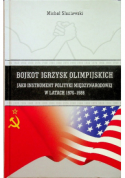 Bojkot igrzysk olimpijskich jako instrument polityki8 międzynarodowej w latach 1976-1988