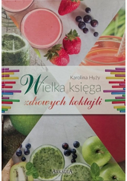 Wielka księga zdrowych koktajli