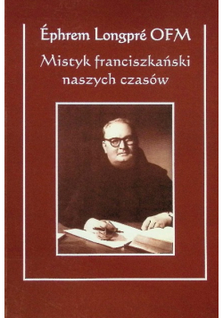 Mistyk franciszkański naszych czasów