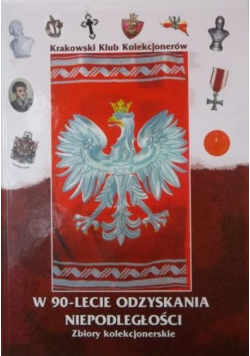 W 90 - lecie odzyskania niepodległości. Zbiory kolekcjonerskie