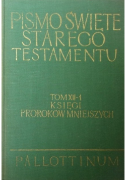 Pismo Święte Starego Testamentu Tom XII 1 Księgi Proroków Mniejszych