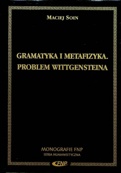 Gramatyka i metafizyka. Problem Wittgensteina