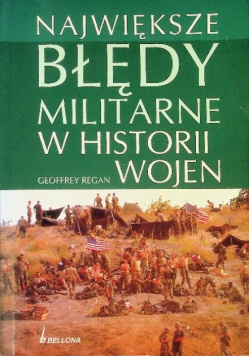 Największe błędy militarne w historii wojen