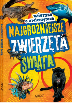 Najgroźniejsze zwierzęta świata Wiersze o zwierzętach