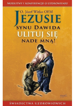 Jezusie synu Dawida ulituj się nade mną