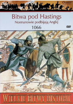 Bitwa pod Hastings Normanowie podbijają Anglię 1066