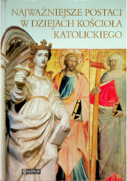 Najważniejsze postaci w dziejach kościoła katolickiego