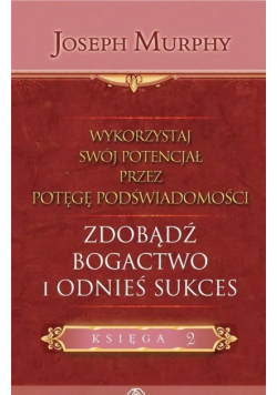 Zdobądź bogactwo i odnieś sukces Tom 2