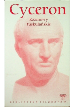 Biblioteka filozofów Tom 15 Rozmowy tuskulańskie