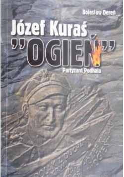 Józef Kuraś "Ogień" Partyzant Podhala