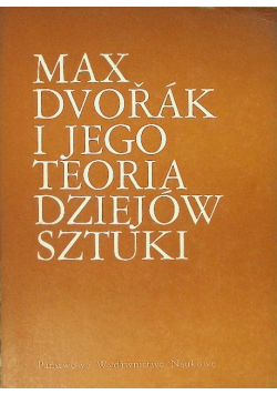 Max Dvorak i jego teoria dziejów sztuki