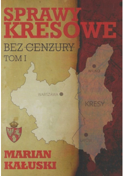 Sprawy kresowe bez cenzury Tom 1