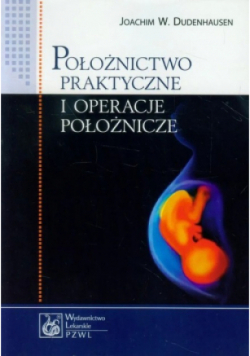 Położnictwo praktyczne i operacje położnicze