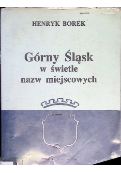 Górny Śląsk w świetle nazw miejscowych