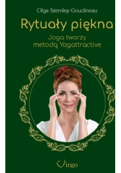 Rytuały piękna. Joga twarzy metodą Yogattractive