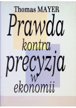 Prawda kontra precyzja w ekonomii