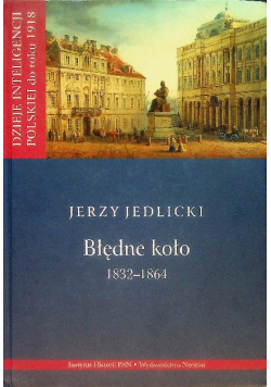Dzieje inteligencji Polskiej do roku 1918 Błędne koło 1832-1864