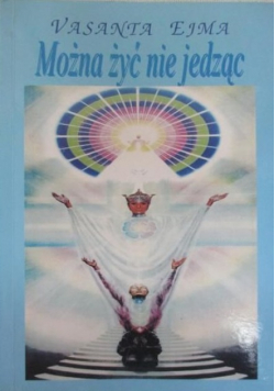 Można żyć nie jedząc