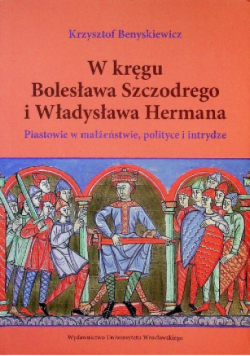 W kręgu Bolesława Szczodrego i Władysława Hermana