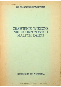Zbawienie wieczne nie ochrzczonych małych dzieci
