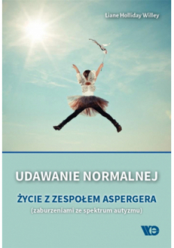 Udawanie normalnej Życie w zespołem Aspergera